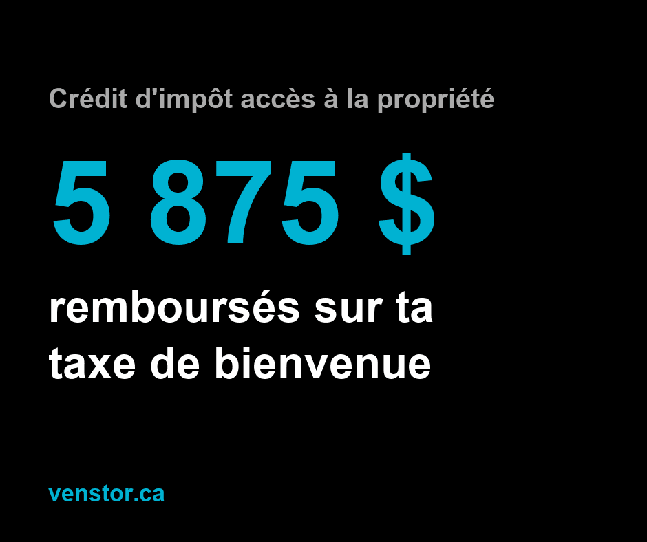 Crédit d'impôt accès à la propriété : Québec rembourse ta taxe de bienvenue